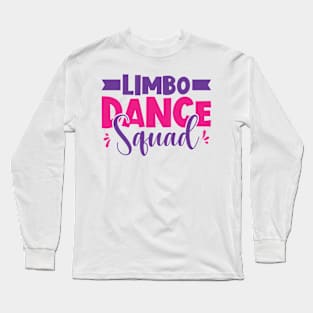 Limbo Dance Squad Limbo Dancing Long Sleeve T-Shirt